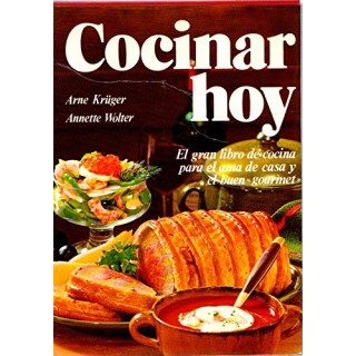Cocinar hoy. El gran libro de cocina para el alma de casa y el buen gourmet.